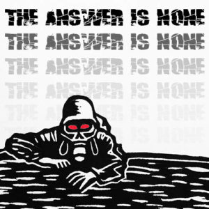 The Answer is None Cover